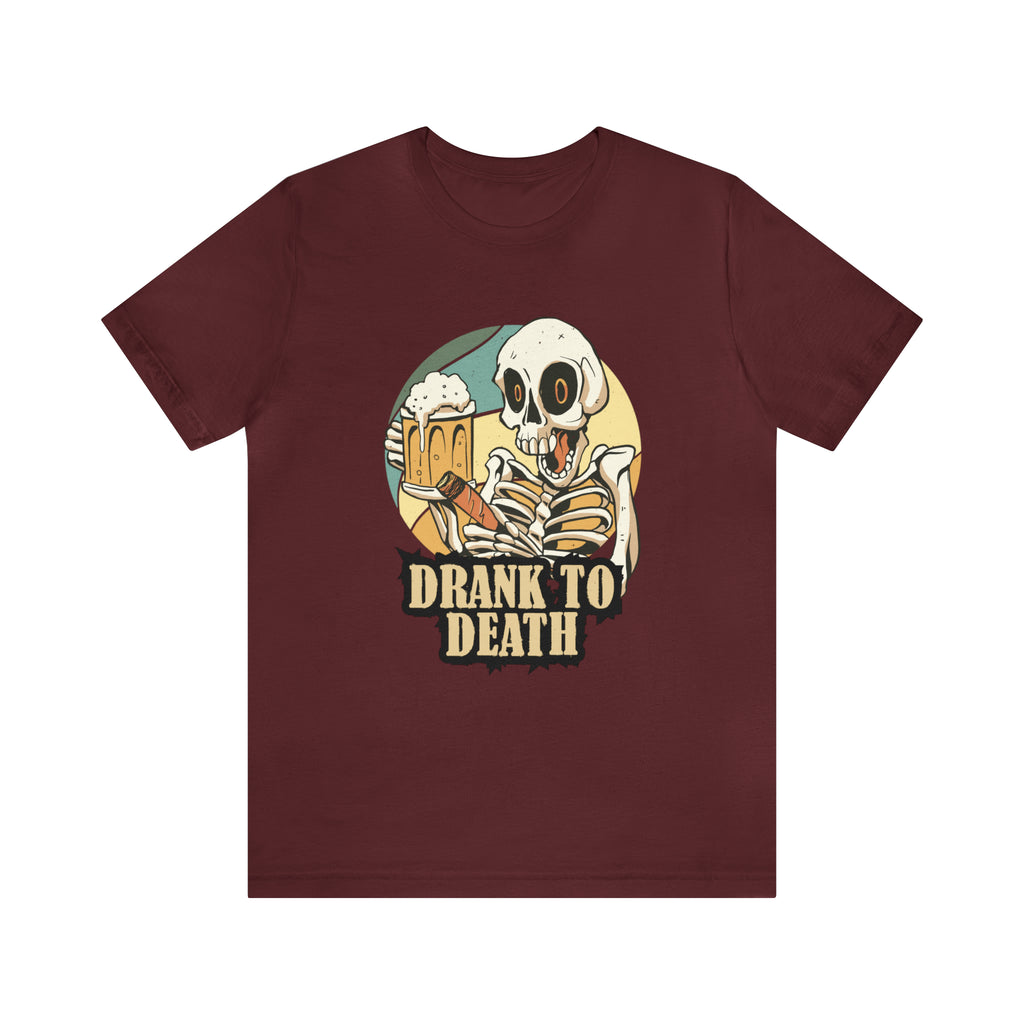Skeleton Drank to Death Shirt | Drink Beer Unisex T-Shirt