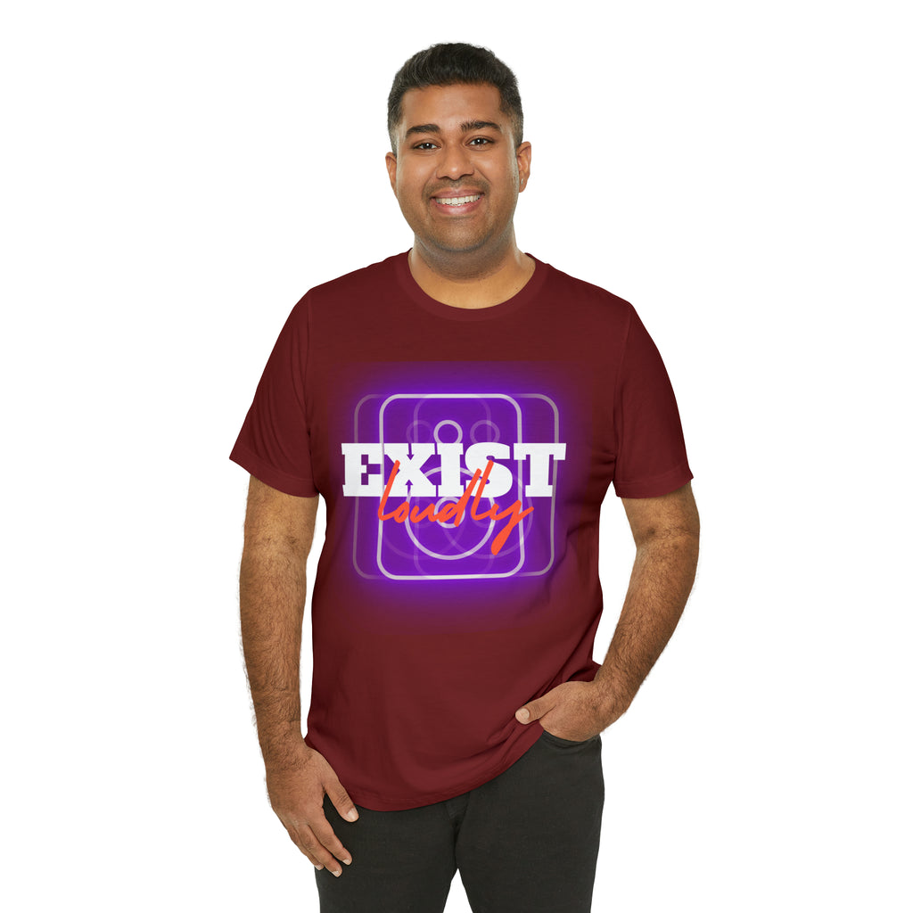 Exist Loudly Shirt | Trendy Statement Unisex T-Shirt