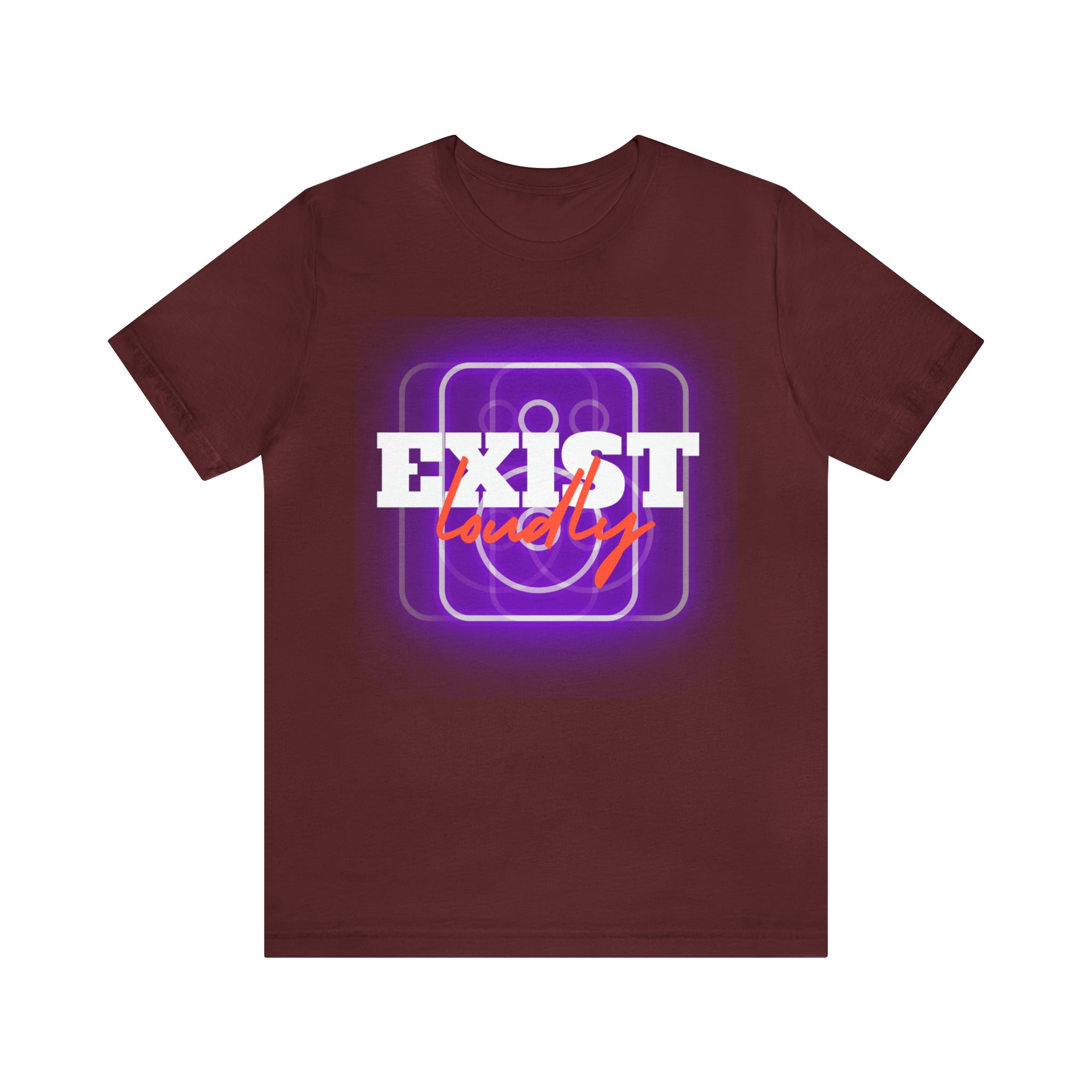 Exist Loudly Shirt | Trendy Statement Unisex T-Shirt
