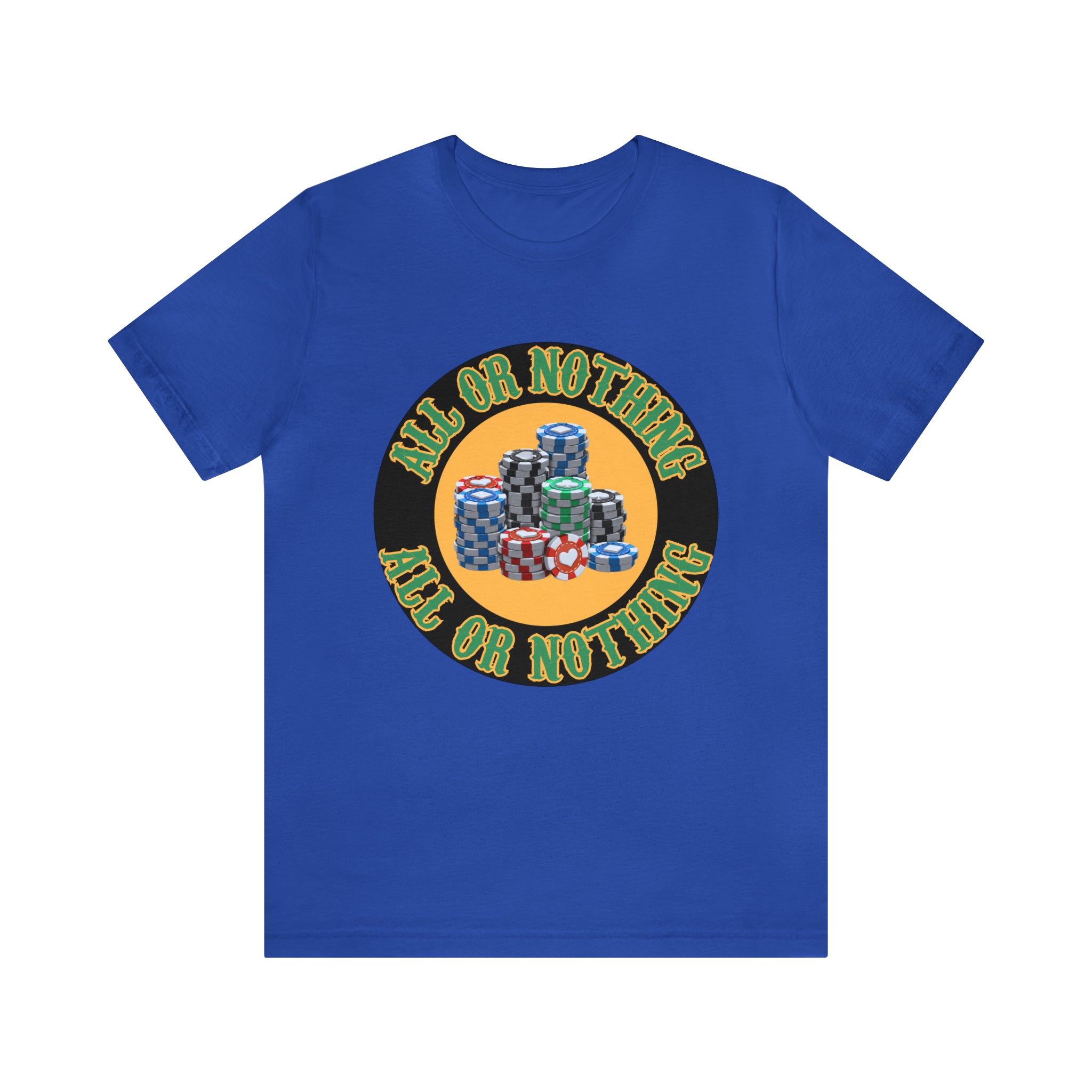All or Nothing Day Shirt | Poker Casino Unisex T-Shirt