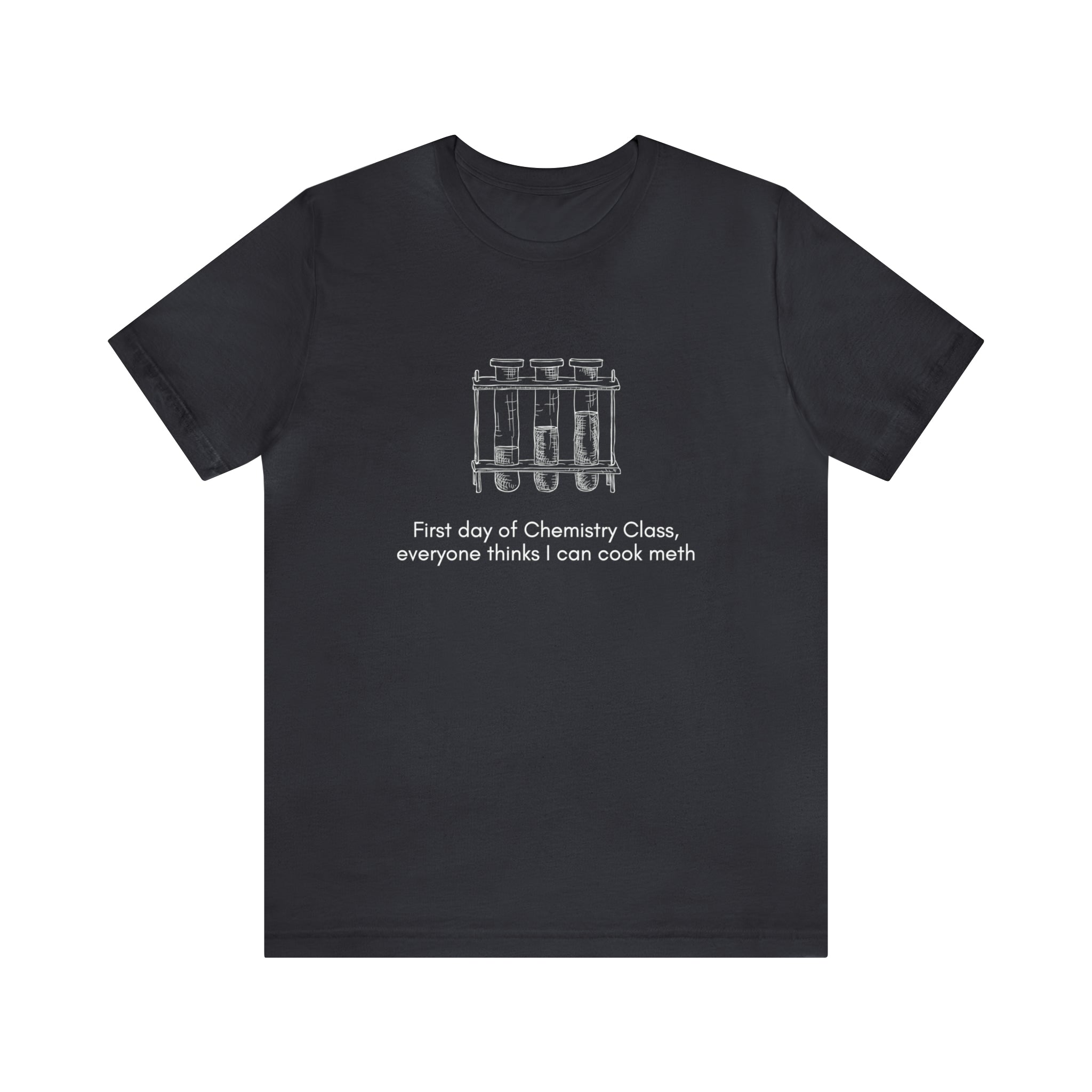 First Day of Chemistry Shirt | Funny Meth Chemistry Unisex T-Shirt