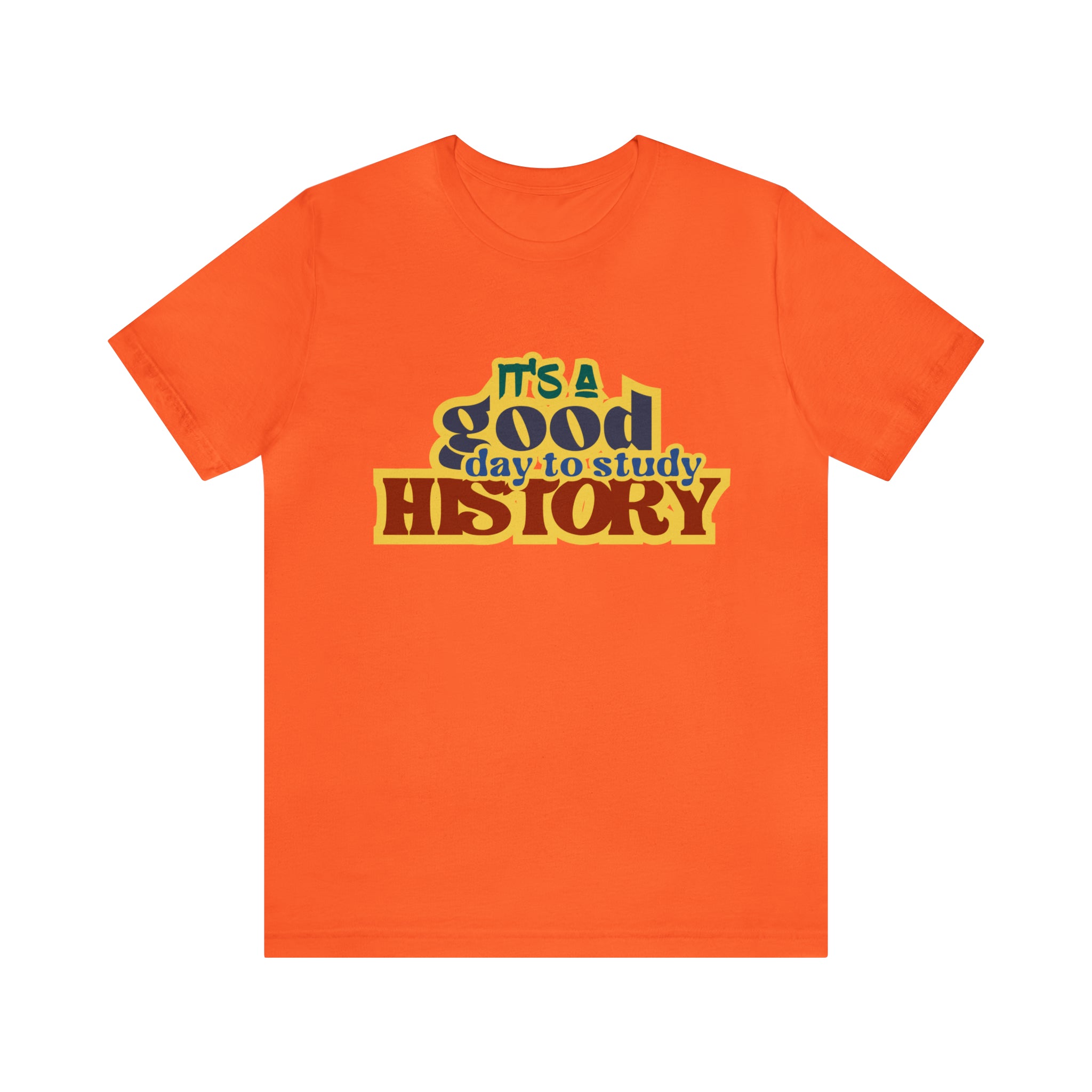 It's a Good Day to Study History Shirt | School Unisex T-Shirt