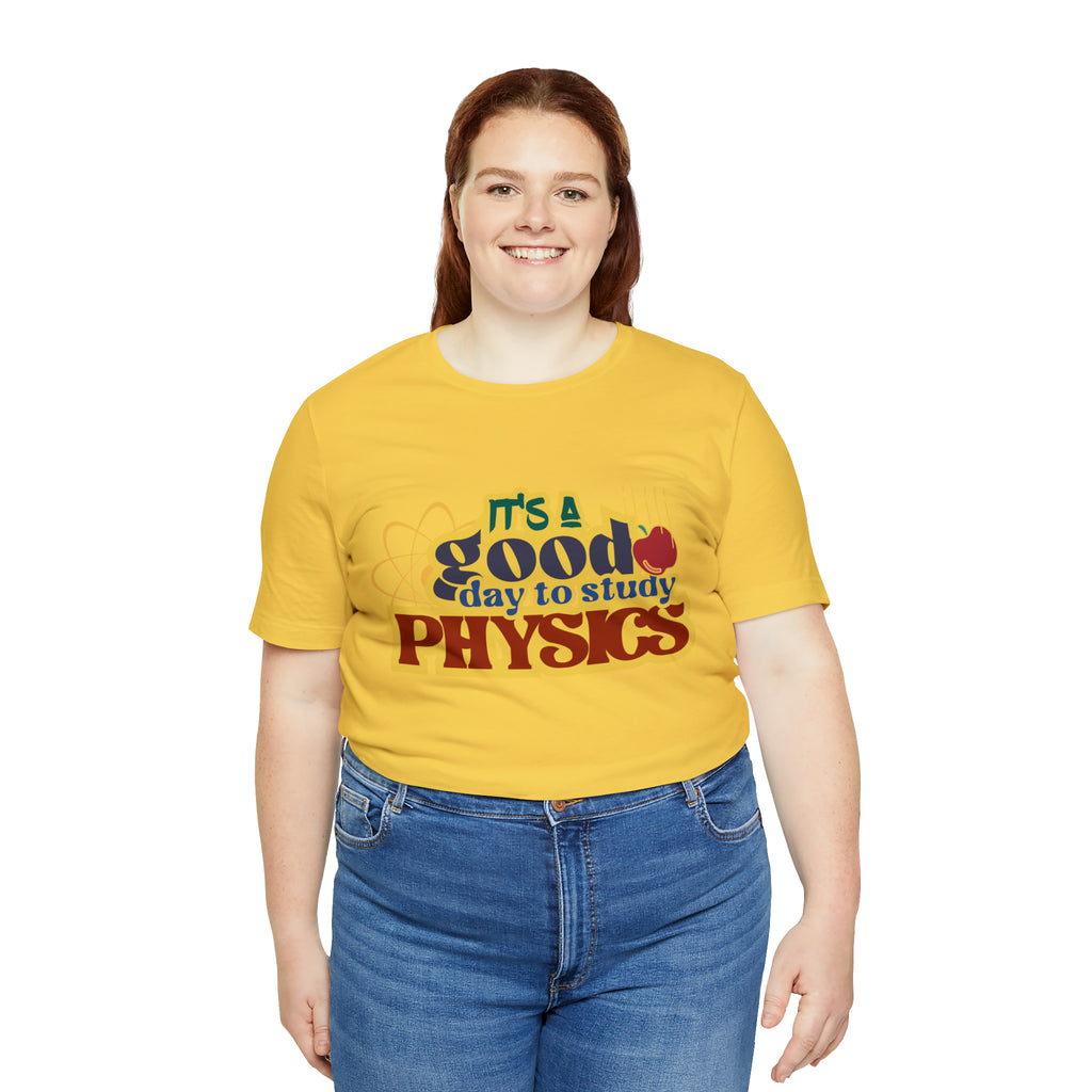 It's a Good Day to Study Physics Shirt | School Unisex T-Shirt