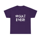 What Ever Shirt | Nonchalant Attitude Unisex T-shirt