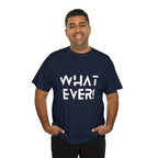 What Ever Shirt | Nonchalant Attitude Unisex T-shirt