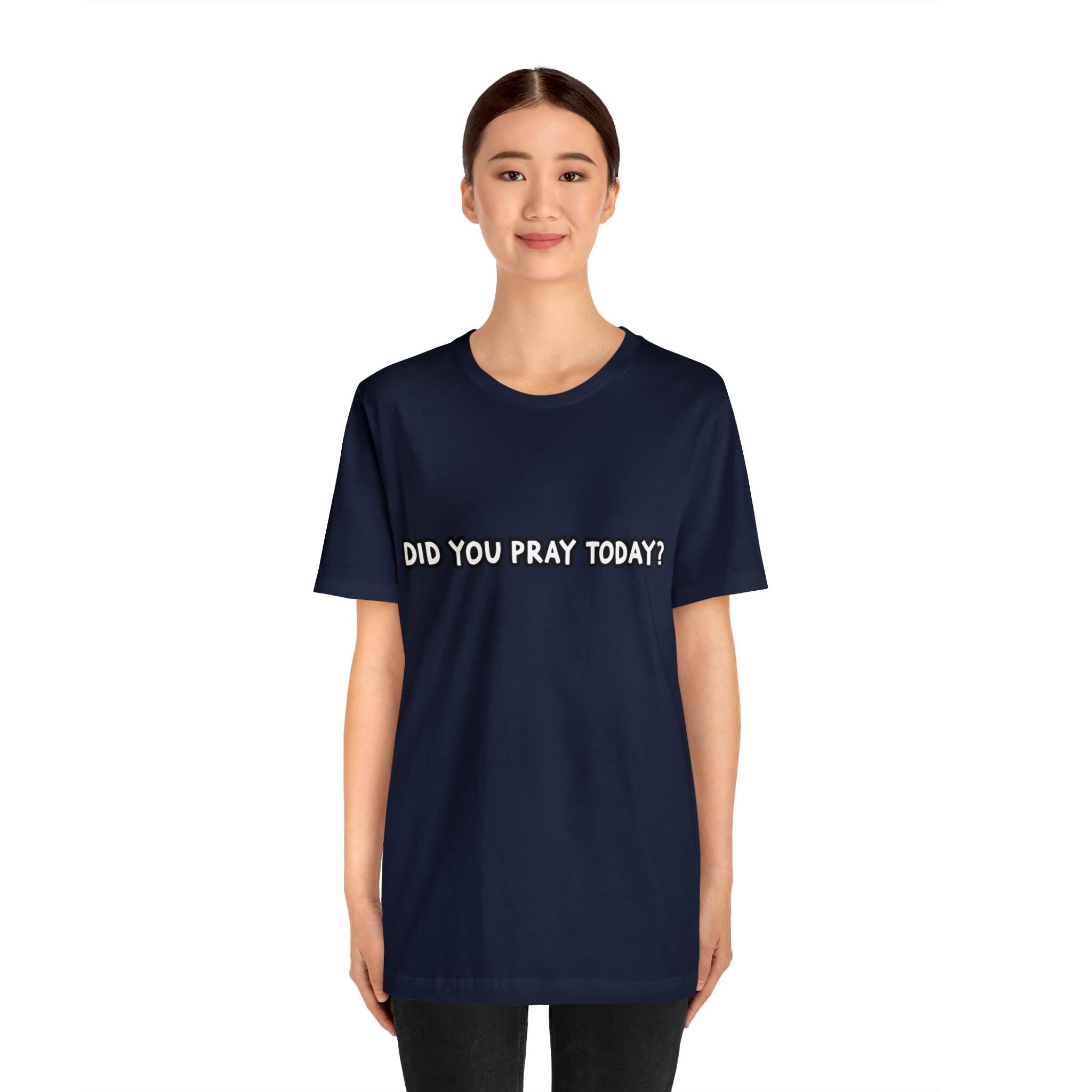 Did You Pray Today Shirt | Religious Prayer Reminder Statement T-Shirt
