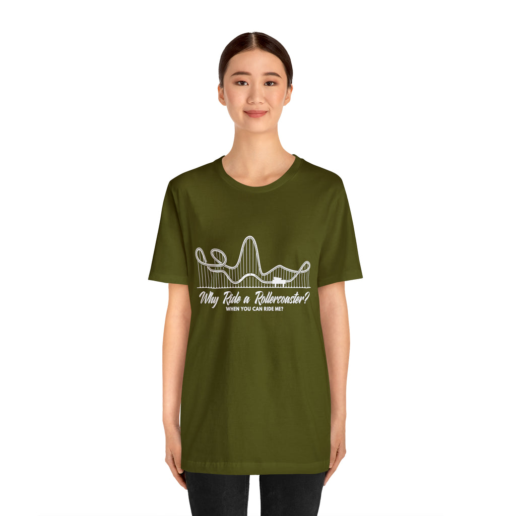 Dirty Rollercoaster Joke Shirt | Why Ride a Rollercoaster When You Can Ride Me T-Shirt