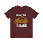 I'm Not Old I'm Classic Shirt | Retro Unisex T-Shirt