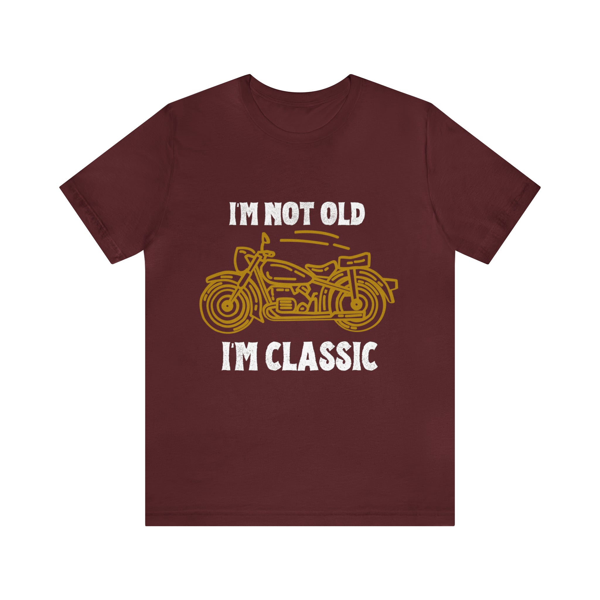 I'm Not Old I'm Classic Shirt | Retro Unisex T-Shirt