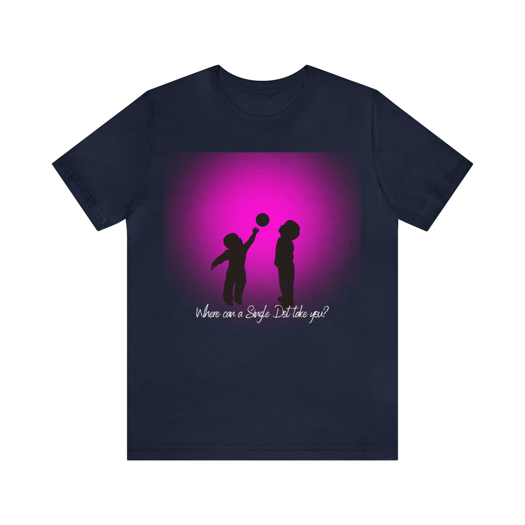 Where a Single Dot Can Take You Shirt | Dot Day T-Shirt