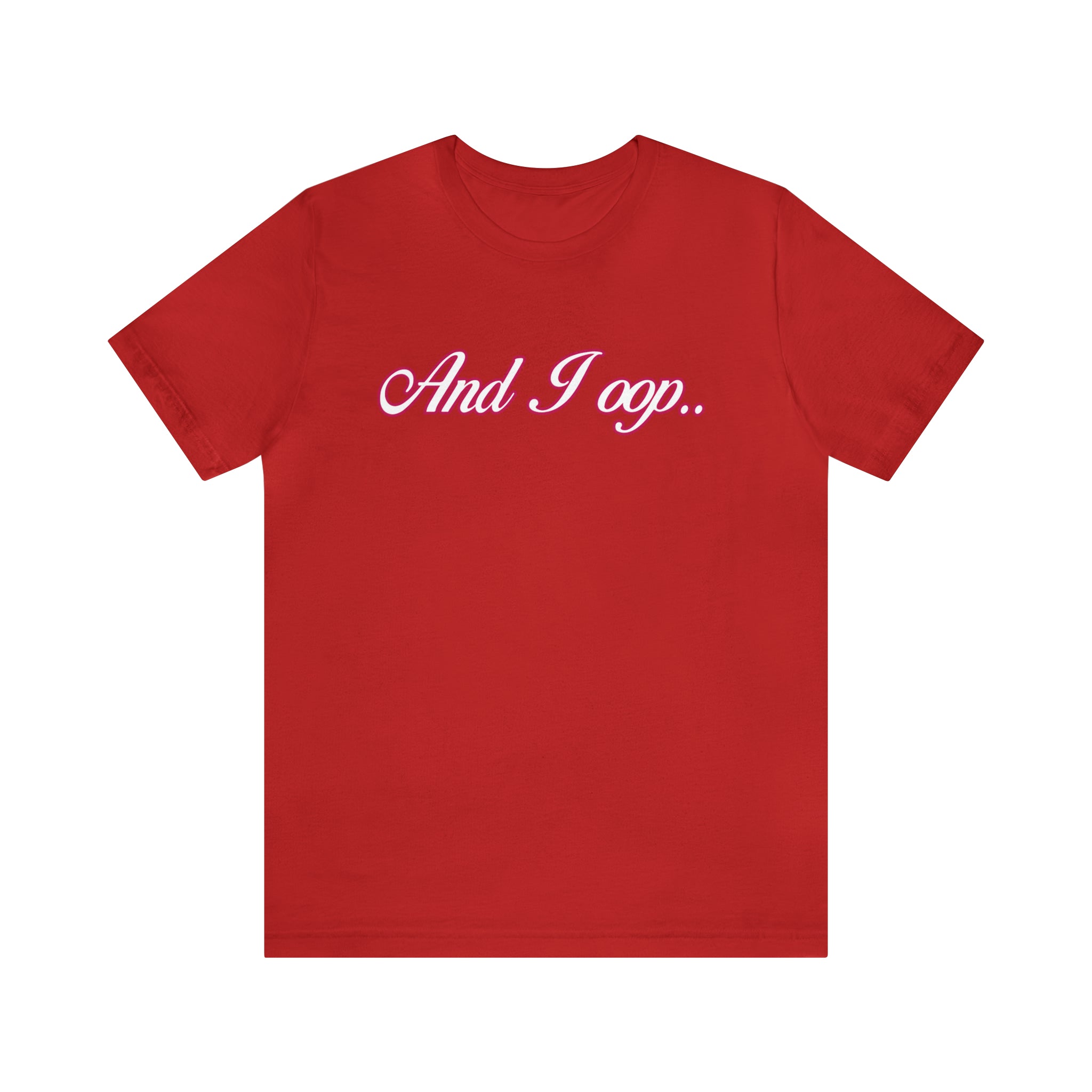 And I Ooop Funny Shirt | And I Ooop Statement T-Shirt