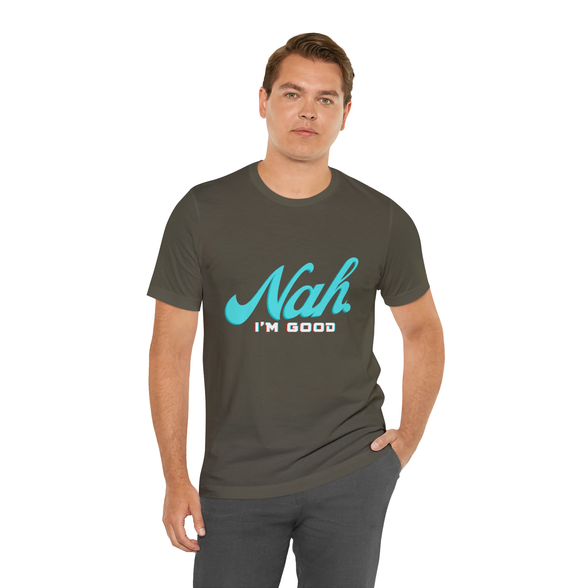 Nah I'm Good Shirt | Millennial Collection Unisex T-Shirt