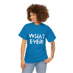 What Ever Shirt | Nonchalant Attitude Unisex T-shirt