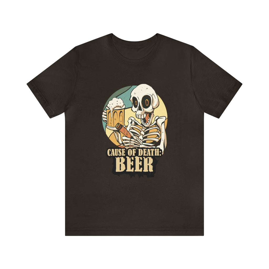 Beer Cause of Death Shirt | Drink Beer Unisex T-Shirt