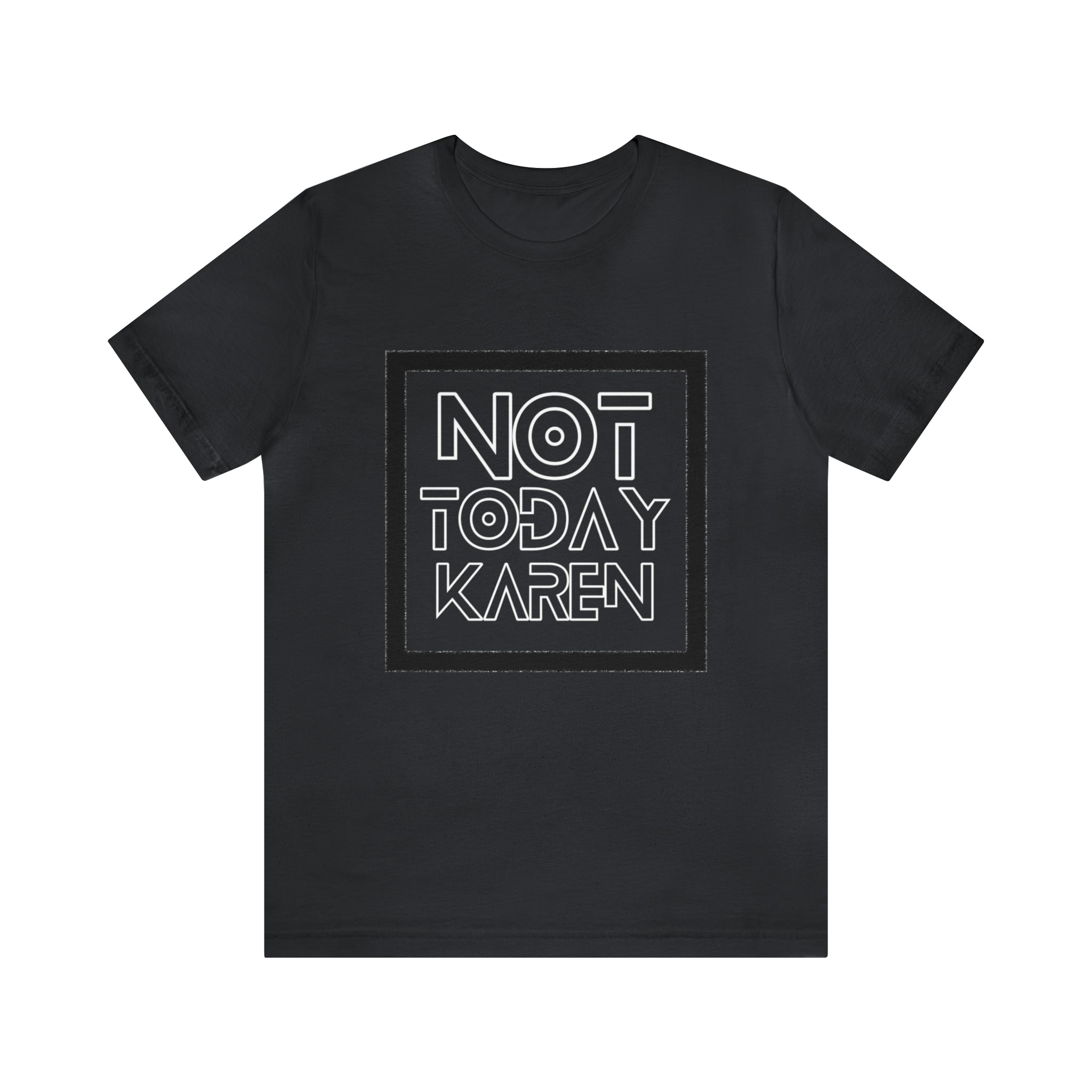 Not Today Karen Shirt | Millennial Collection Unisex T-Shirt