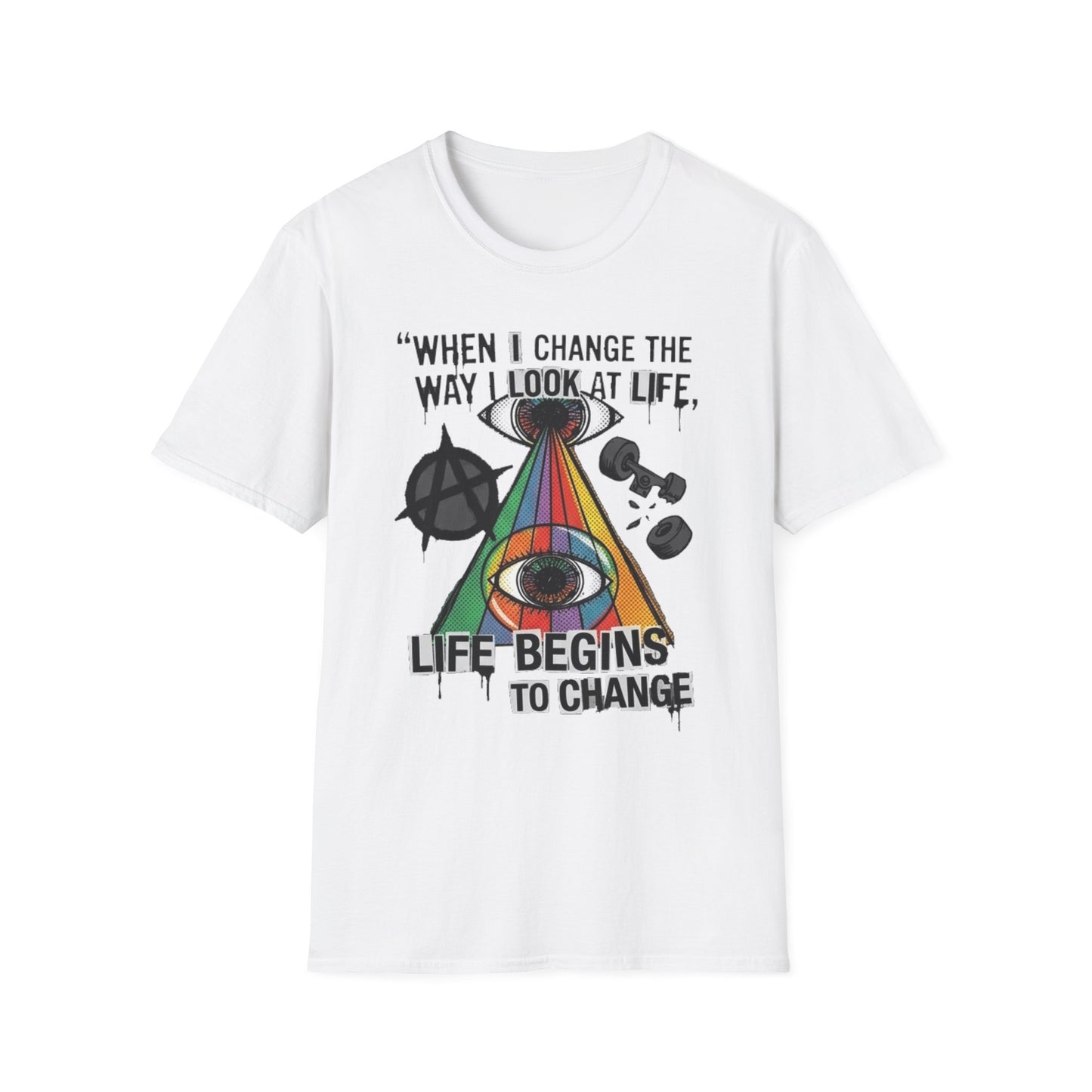 When I Change the Way I Look at Life T-Shirt — Inspirational Psychedelic Eye Tee