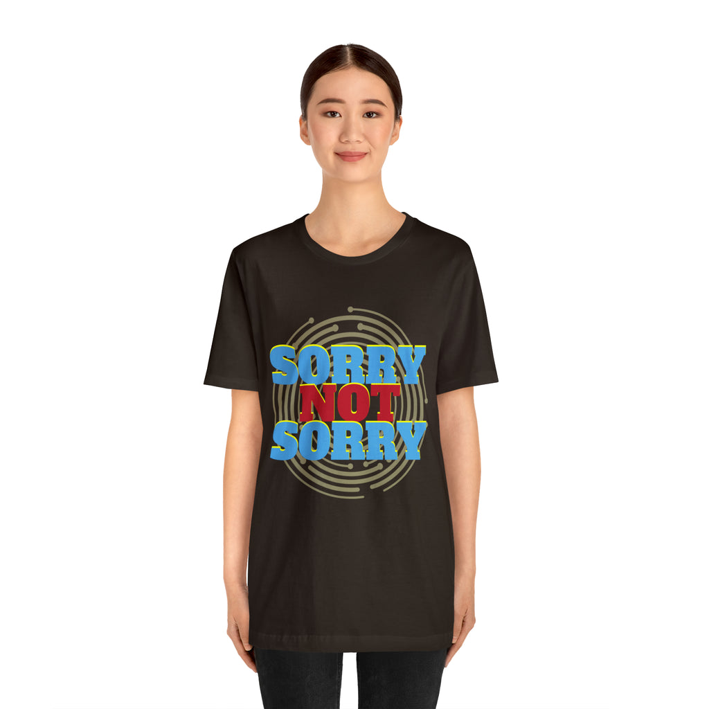 Sorry Not Sorry Shirt | Millennial Collection Unisex T-Shirt