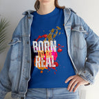 Born To Be Real  | Genuine Spirit Unisex Statement Tee