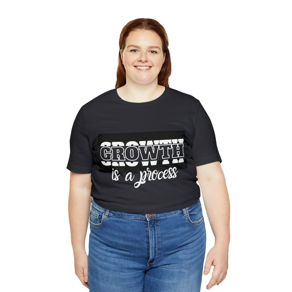 Growth Is A Process Shirt | Trendy Statement Unisex Tee