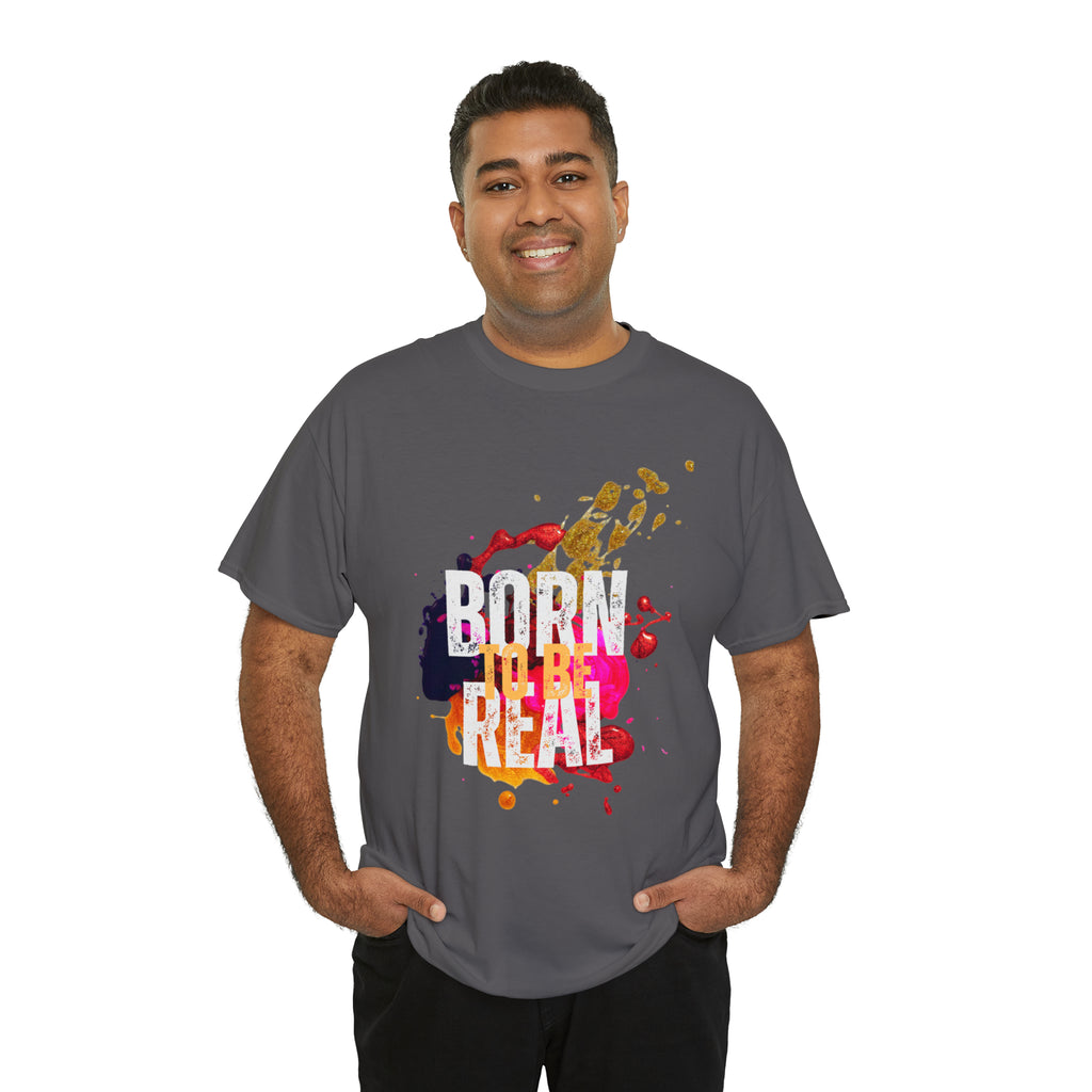 Born To Be Real  | Genuine Spirit Unisex Statement Tee