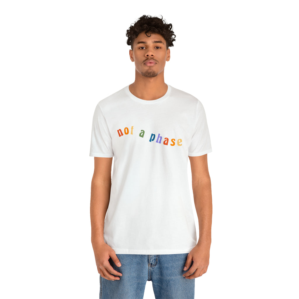 Not A Phase LGBTQIA+ Unisex Shirt | Not A Phase Rainbow Gay Pride Shirt