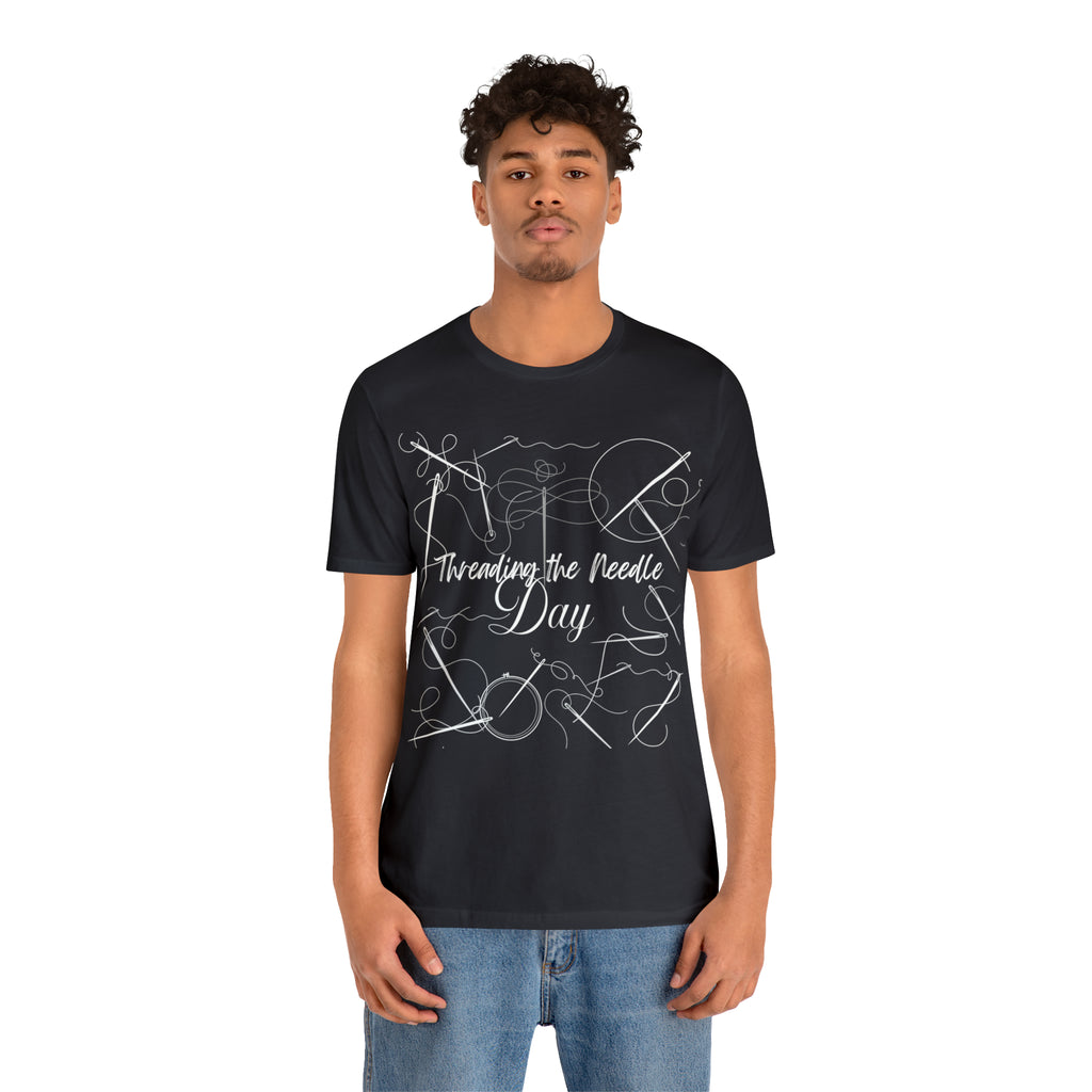 Threading the Needle Day Shirt 2 | Tailor Sewing Unisex T-Shirt