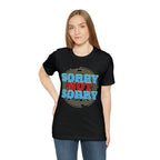 Sorry Not Sorry Shirt | Millennial Collection Unisex T-Shirt