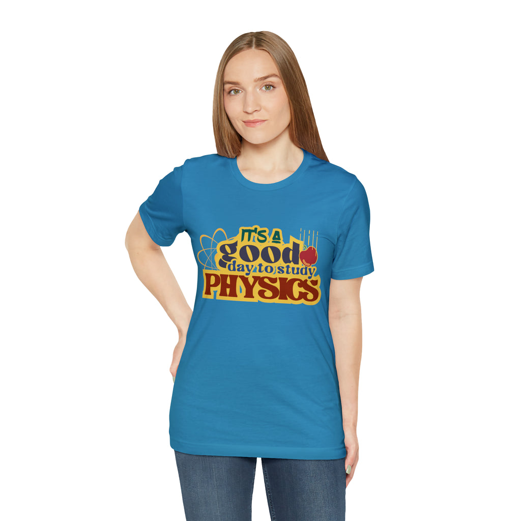 It's a Good Day to Study Physics Shirt | School Unisex T-Shirt