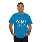 What Ever Shirt | Nonchalant Attitude Unisex T-shirt