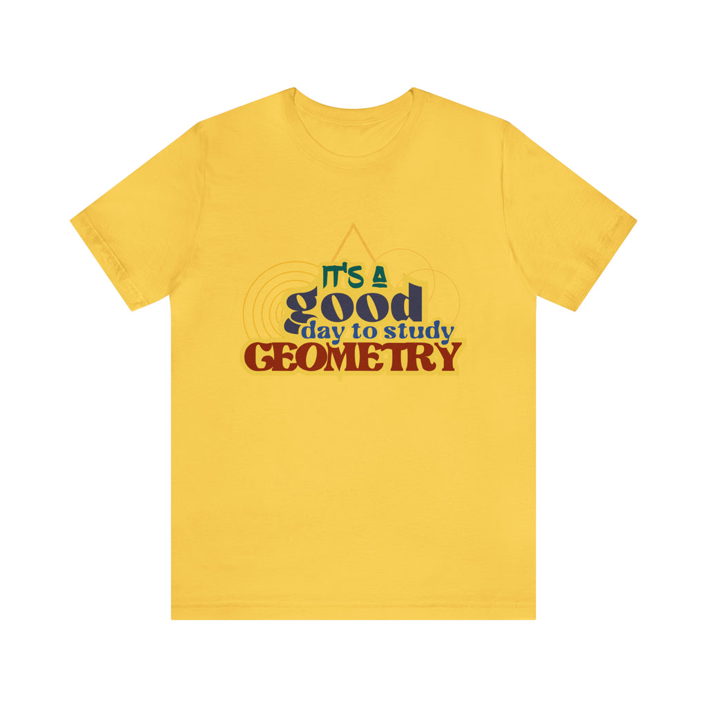 It's a Good Day to Study Geometry | School Unisex T-Shirt