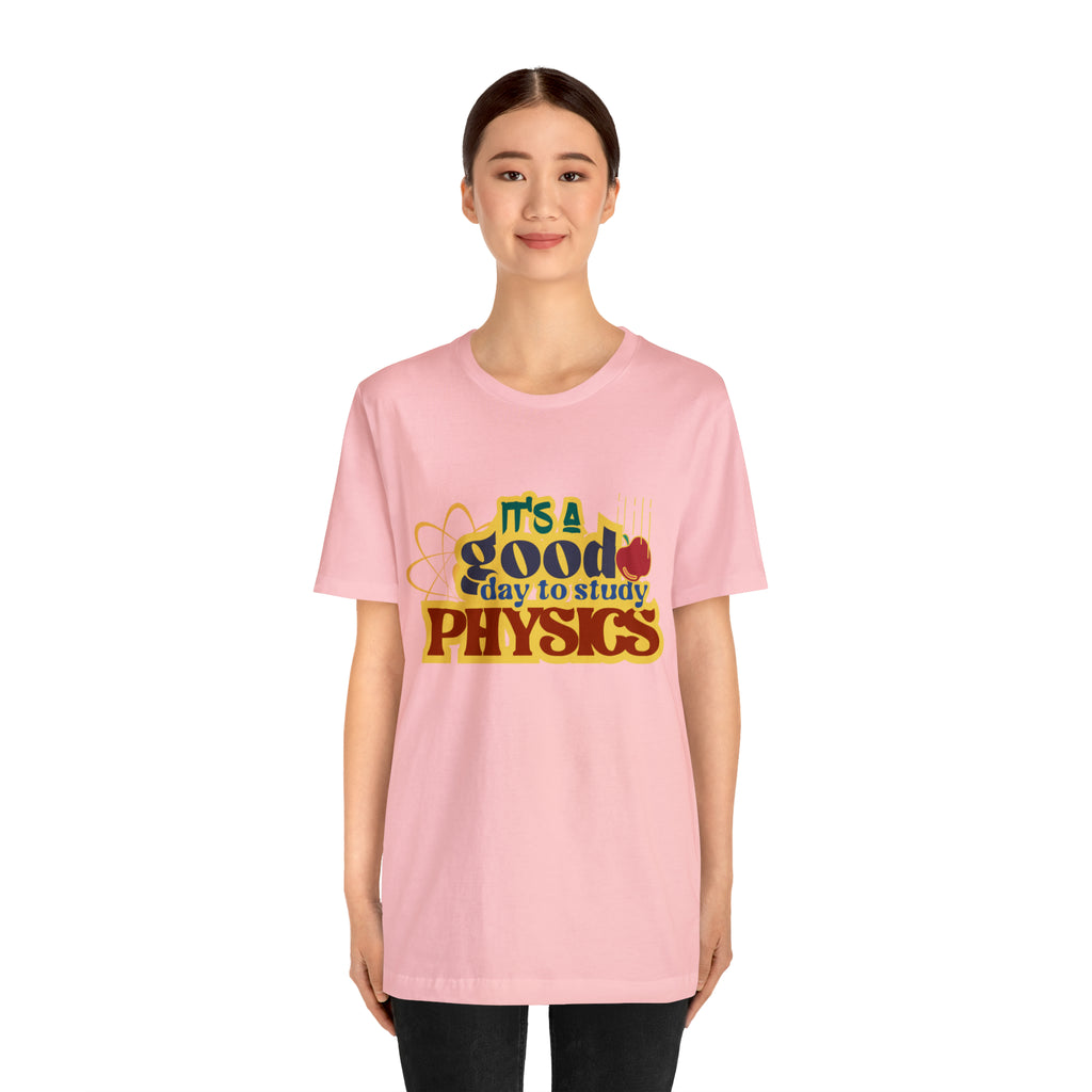 It's a Good Day to Study Physics Shirt | School Unisex T-Shirt