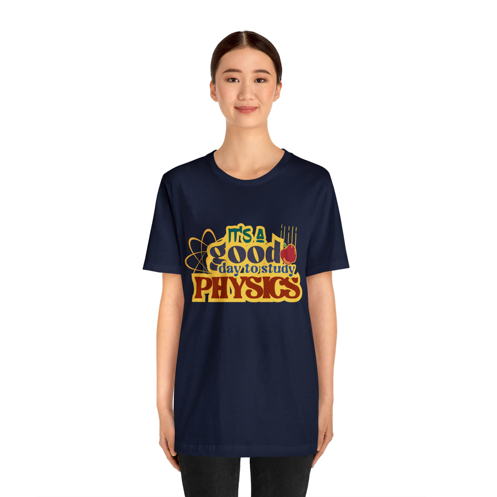 It's a Good Day to Study Physics Shirt | School Unisex T-Shirt