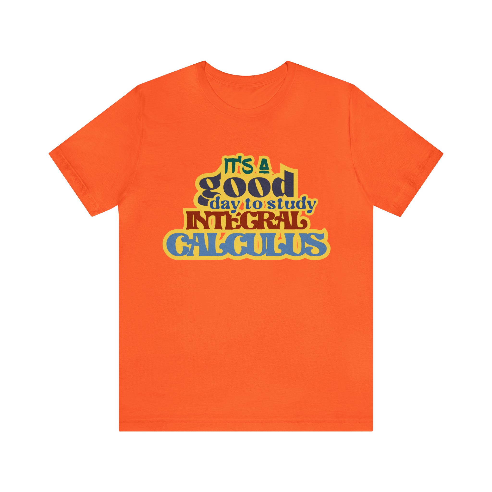 It's a Good Day to Study Integral Calculus | School Unisex T-Shirt