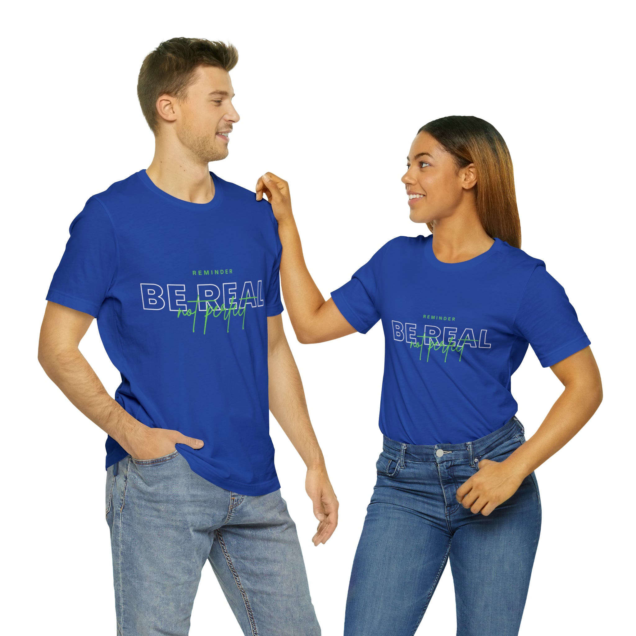 Reminder Be Real Not Perfect Shirt | Motivation Unisex T-Shirt
