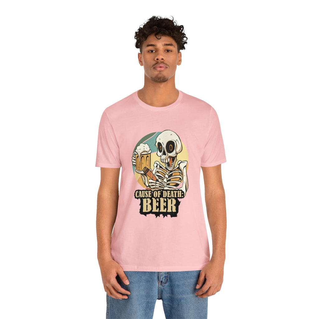Beer Cause of Death Shirt | Drink Beer Unisex T-Shirt