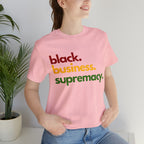 Black Business Supremacy Shirt | Support Black Businesses Unisex T-Shirt
