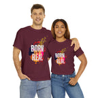 Born To Be Real  | Genuine Spirit Unisex Statement Tee