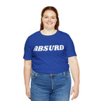 Absurd Funny Shirt | Hilarious Absurd Statement T-Shirt