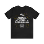 Cancer Zodiac Shirt | Funny Cancer Crybaby Statement T-Shirt