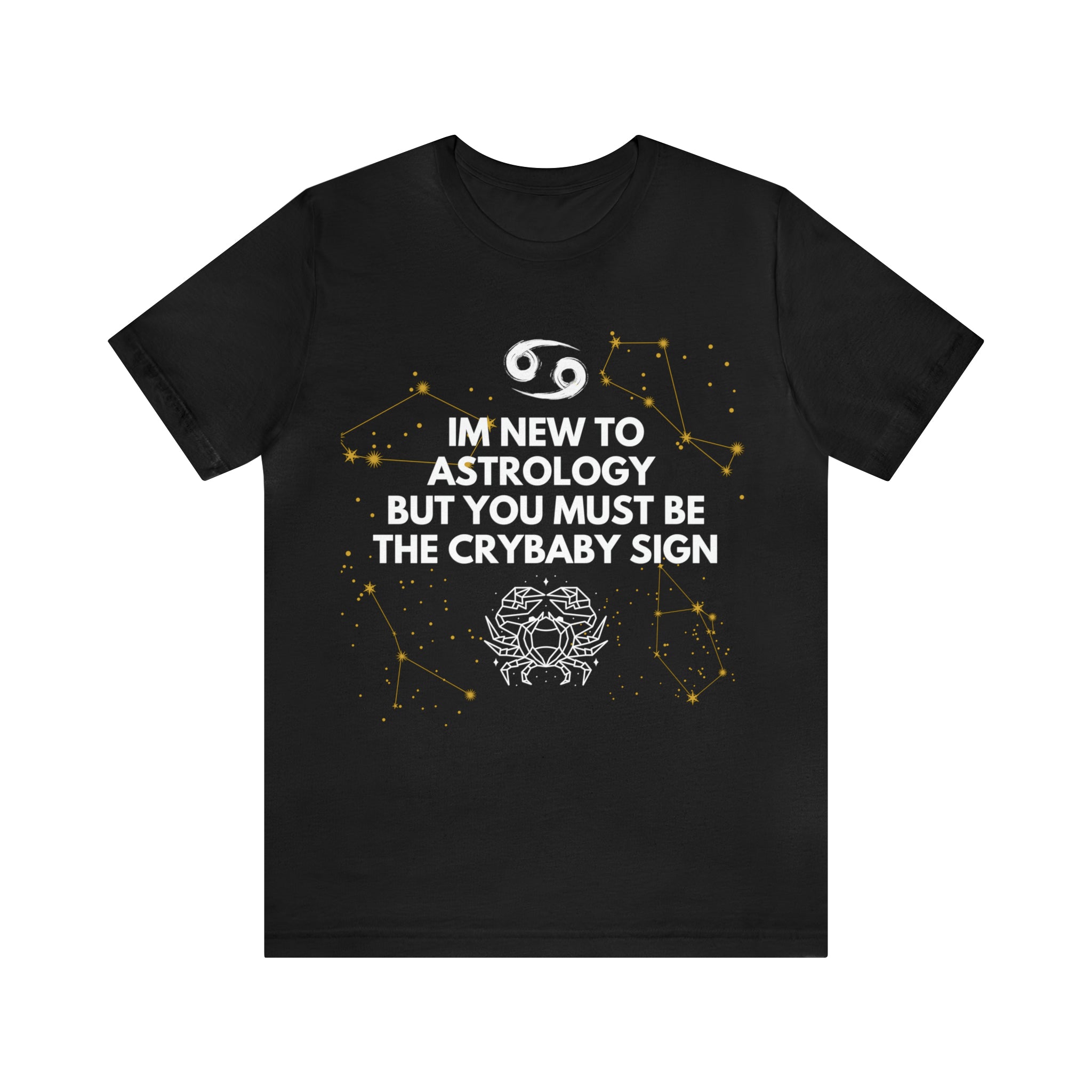 Cancer Zodiac Shirt | Funny Cancer Crybaby Statement T-Shirt