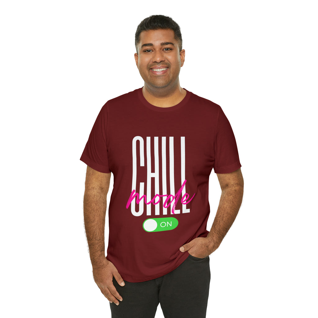 Chill Mode On Shirt | Bold Statement Unisex T-Shirt