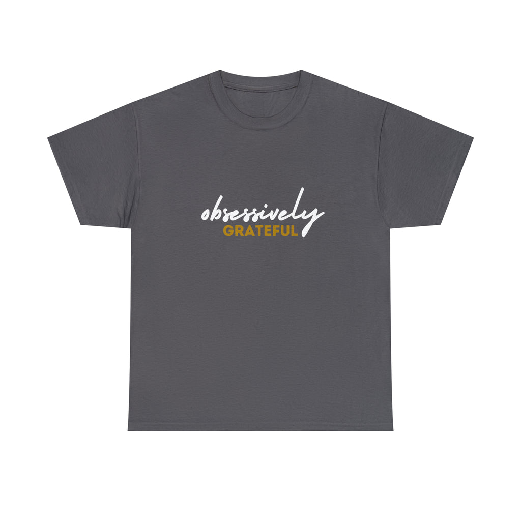 Obsessively Grateful Shirt | Minimalist Unisex T-Shirt
