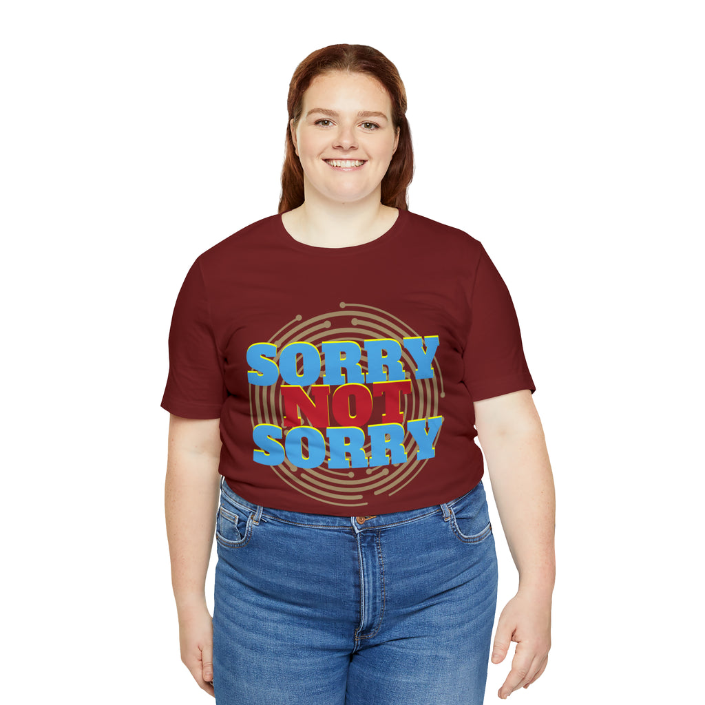 Sorry Not Sorry Shirt | Millennial Collection Unisex T-Shirt