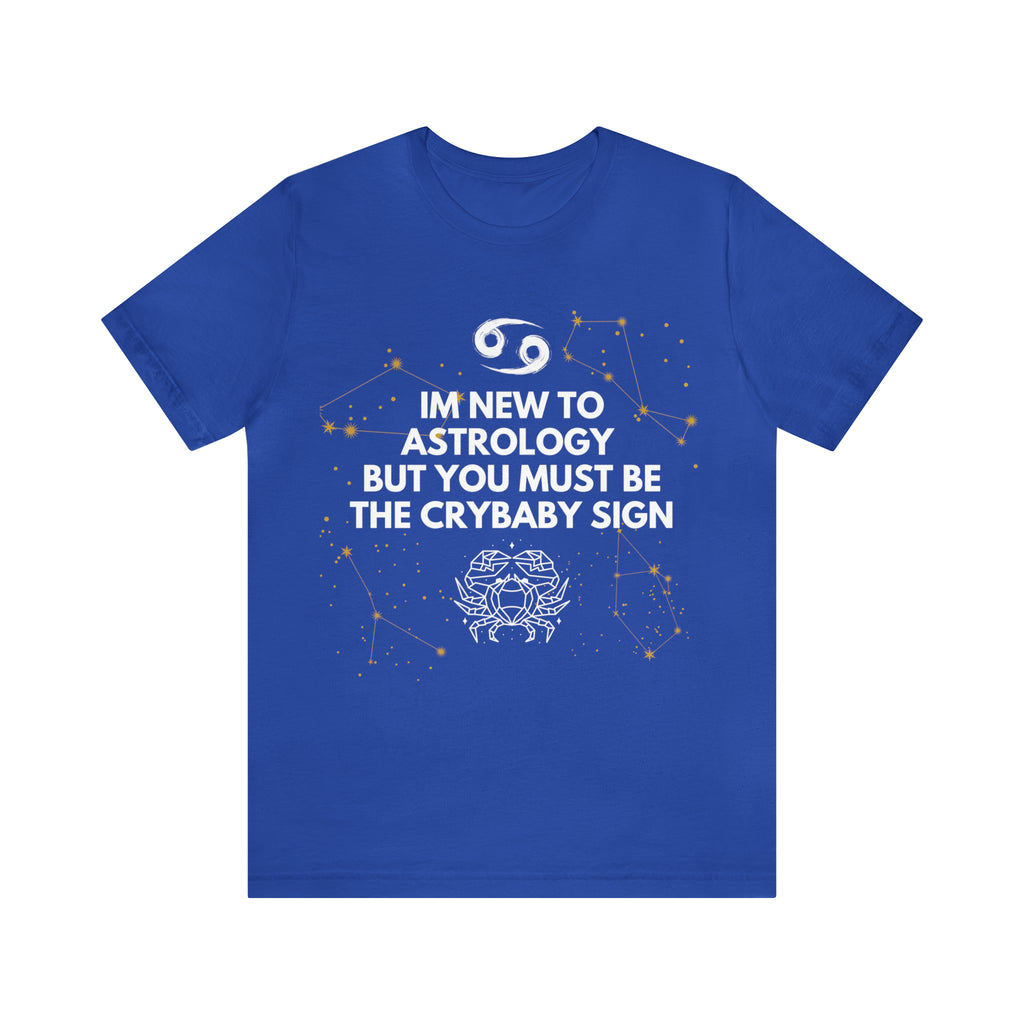 Cancer Zodiac Shirt | Funny Cancer Crybaby Statement T-Shirt