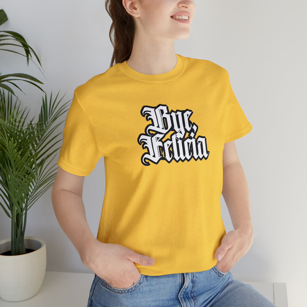 Bye, Felicia Shirt | Karen Statement T-Shirt