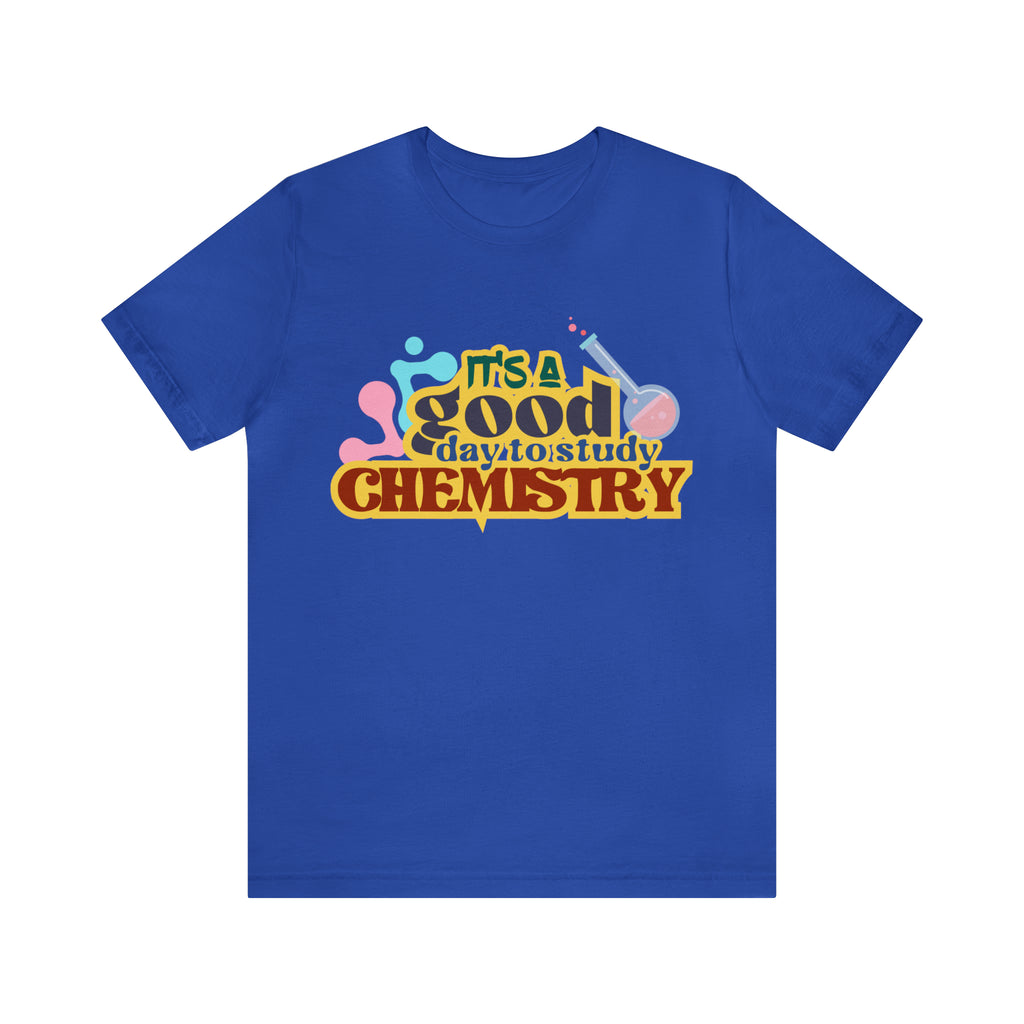 Copy of It's a Good Day to do Chemistry Shirt | School Unisex T-Shirt