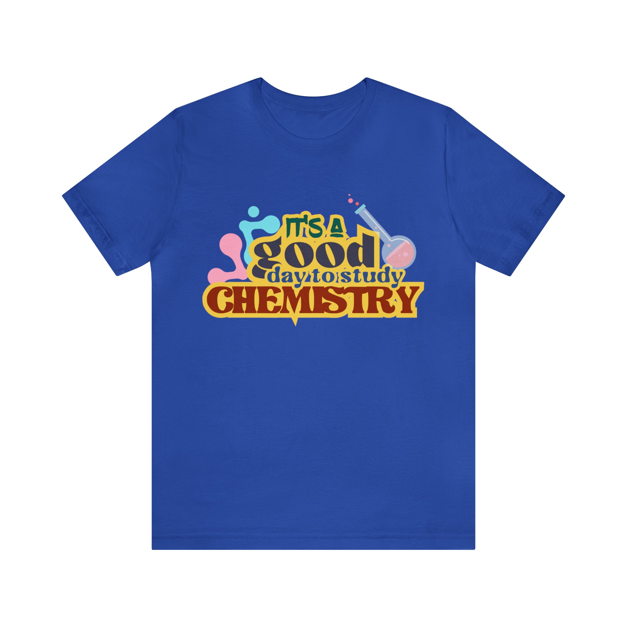 Copy of It's a Good Day to do Chemistry Shirt | School Unisex T-Shirt
