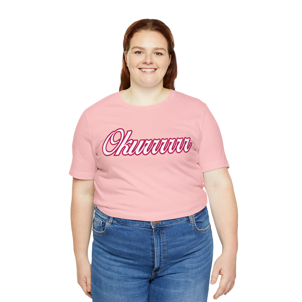 Okurrrr Shirt | Women's Slay Statement T-Shirt