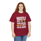 Hustle Until Your Haters Ask If You're Hiring Shirt | Humble Hustler Unisex T-Shirt