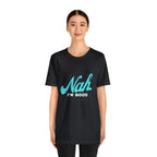 Nah I'm Good Shirt | Millennial Collection Unisex T-Shirt